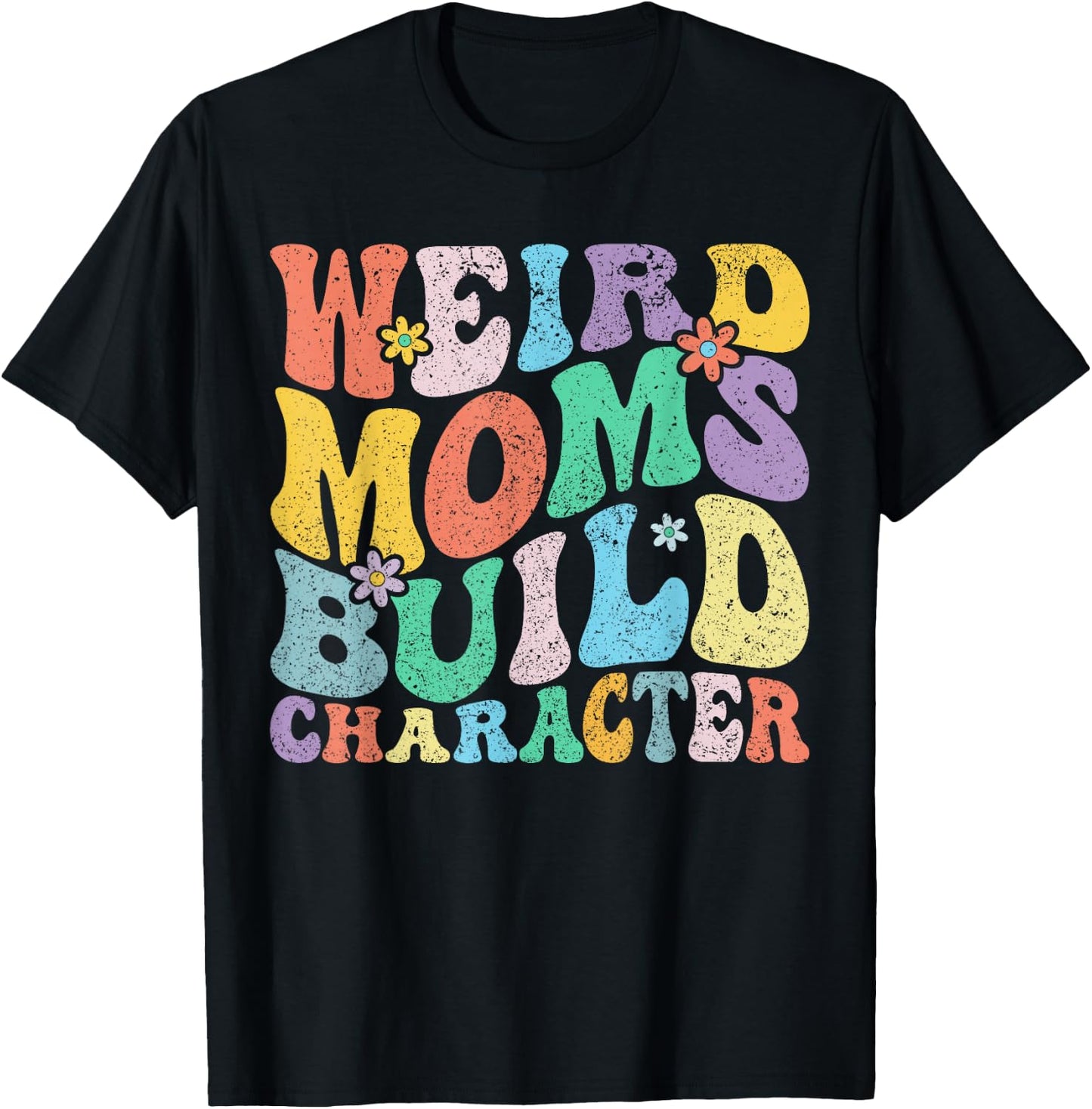 Retro Groovy Weird Moms Build Character Mother's Day T-Shirt - T-Shirt | Black