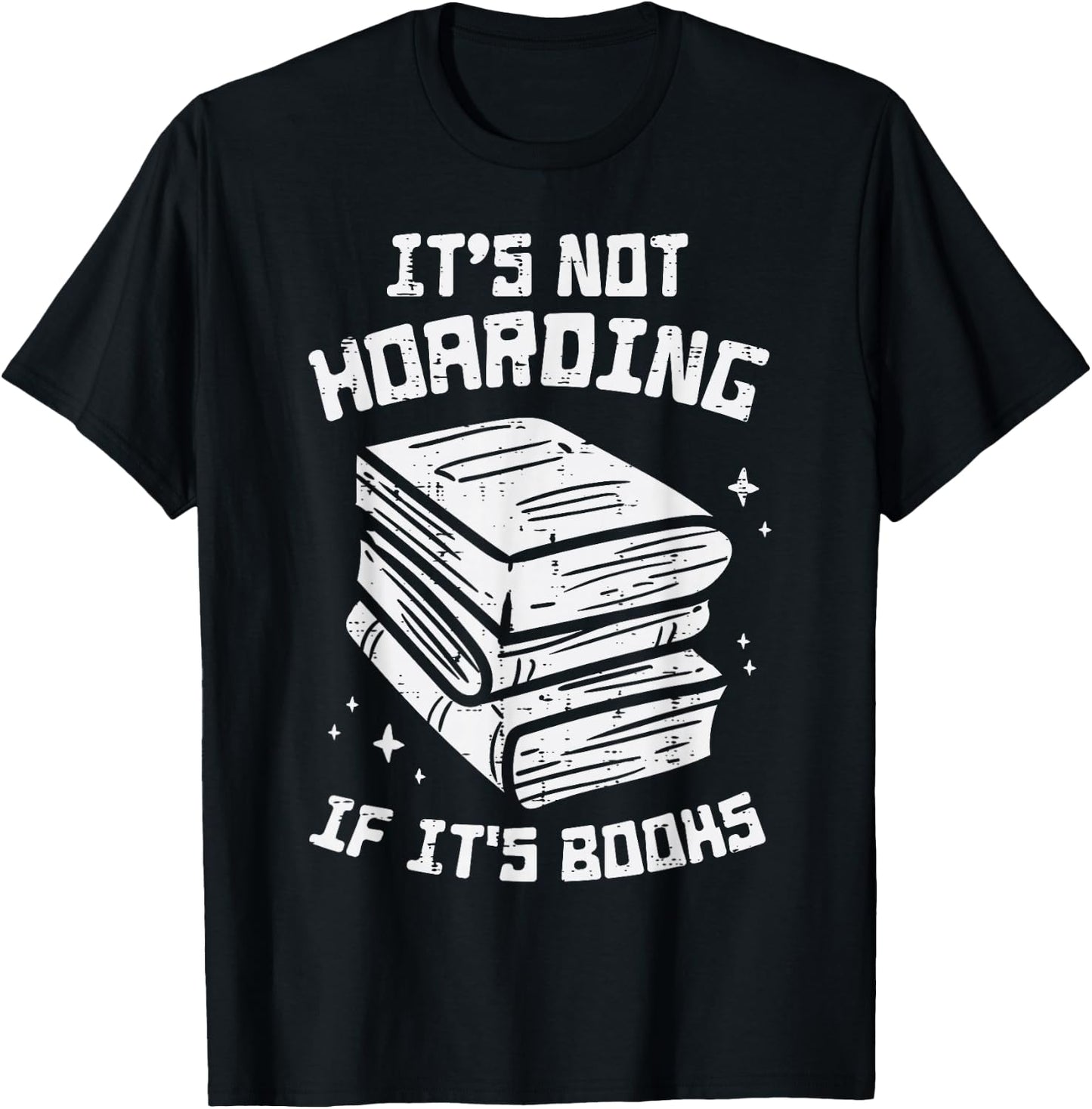Not Hoarding If Its Books Funny Reading Bookworm Librarian T-Shirt - T-Shirt | Black