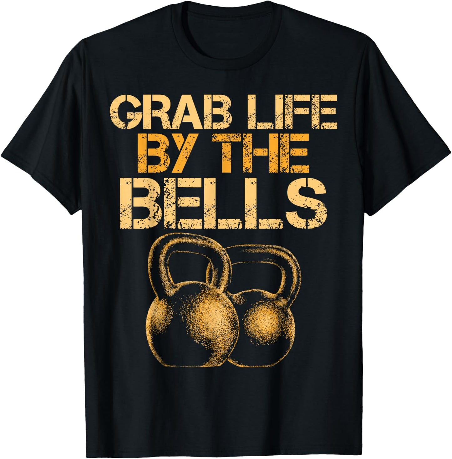Grab Life by the Bells Kettlebells Workout Gym Bodybuilder T-Shirt - T-Shirt | Black