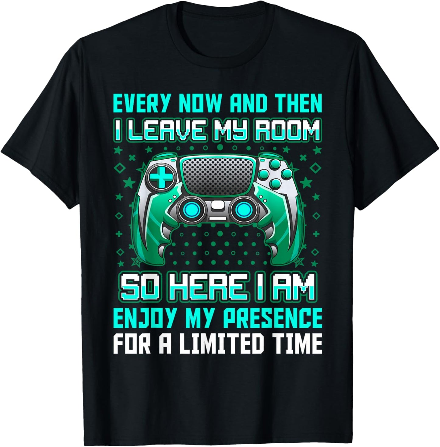 Every Now And Then I Leave My Room Funny Gamer Gaming T-Shirt - T-Shirt | Black
