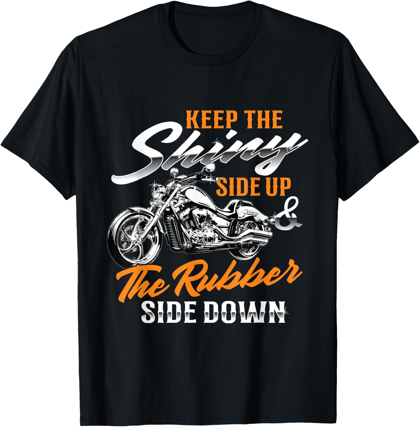 Keep The Shiny Side Up & The Rubber Side Down - Bike Lover T-Shirt - T-Shirt | Black