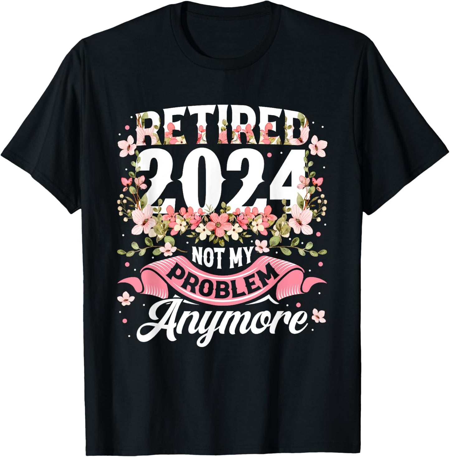 BORN Retirement 2024 Women's Not My Problem Anymore T-Shirt - T-Shirt | Black