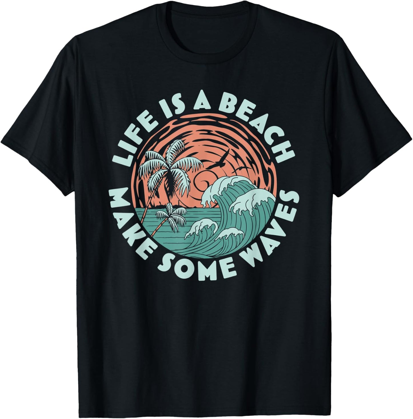 Life is a beach Make Some Waves - Palm Trees Beach Retro Men Women T-Shirt - T-Shirt | Black