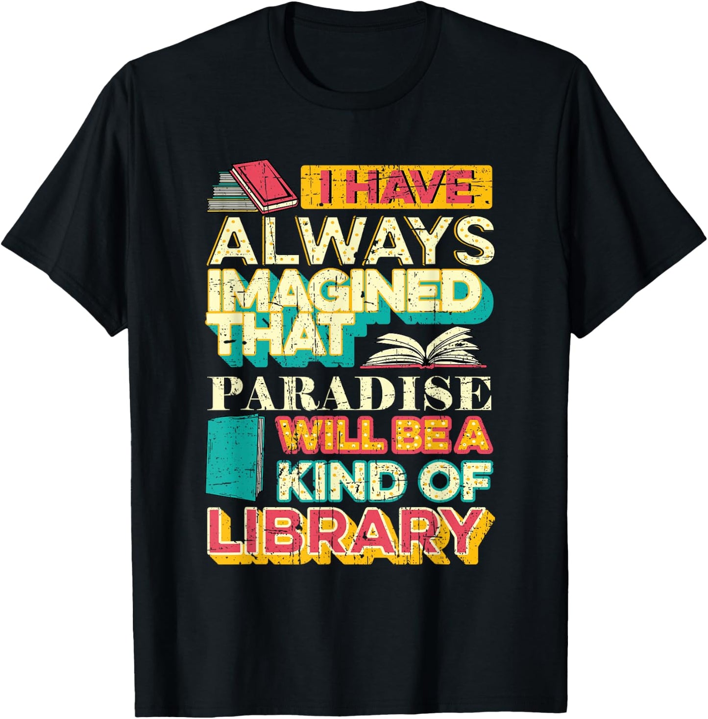 Librarian Reader Paradise Will Be A Kind of Library Grunge T-Shirt - T-Shirt | Black