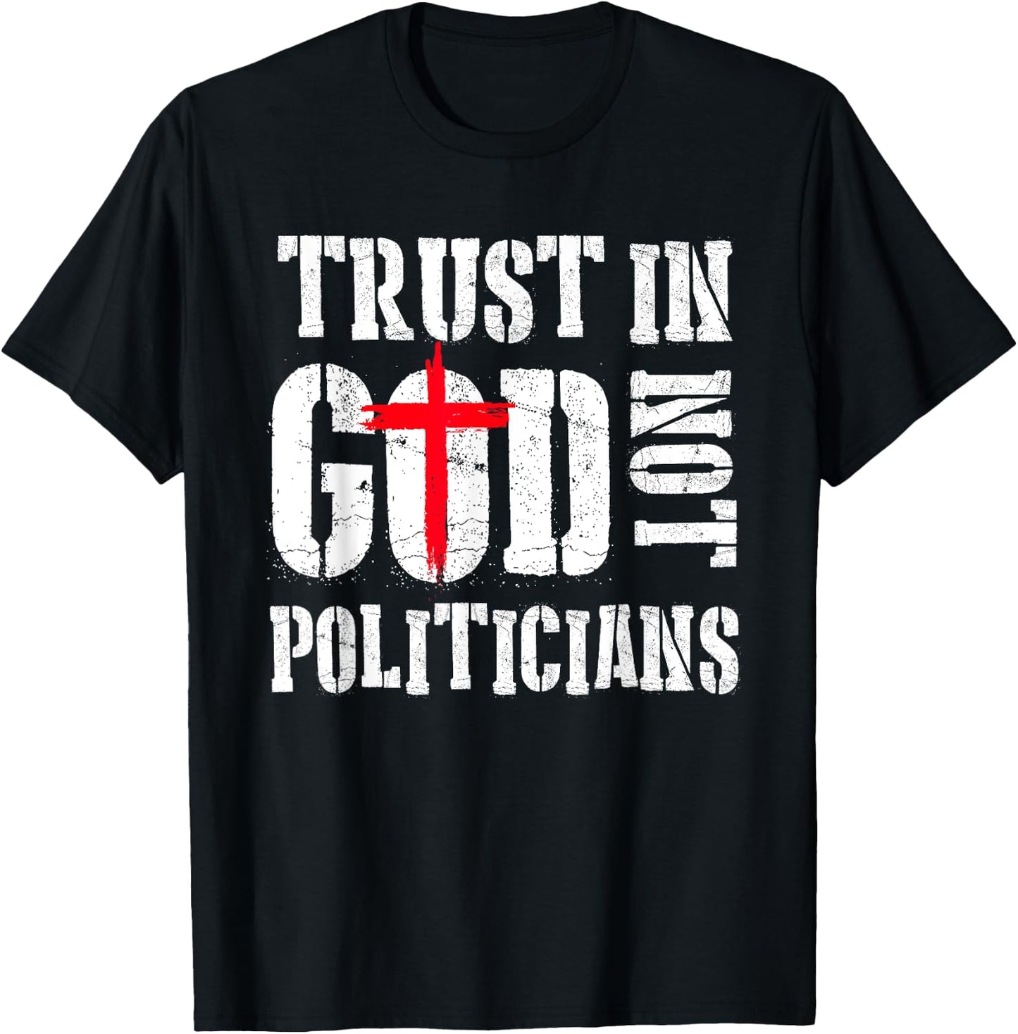 Trust in God Not Politicians Anti Government Political T-Shirt - T-Shirt | Black