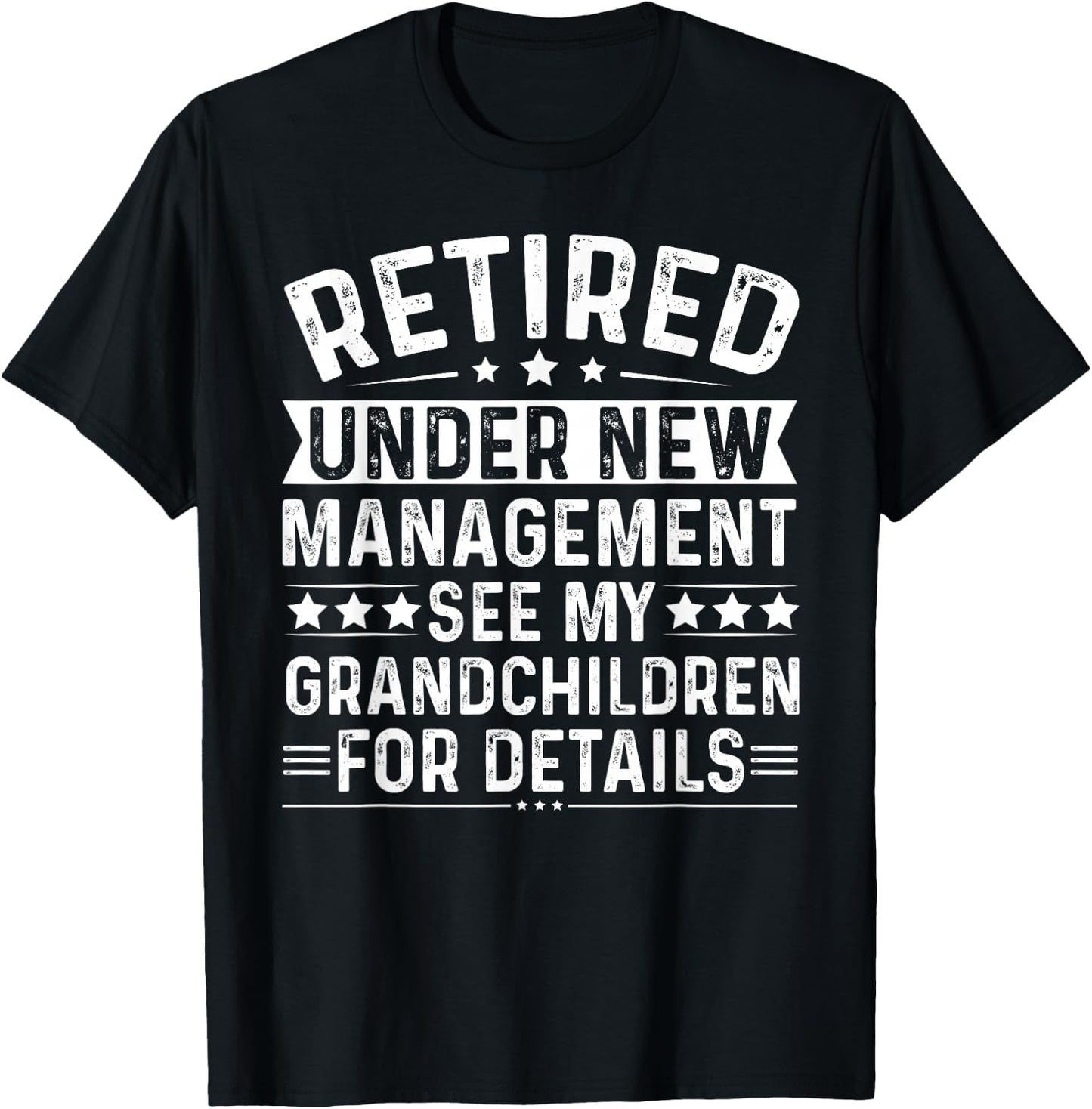 Retired Under New Management See my Grandchildren For Detail T-Shirt - T-Shirt | Black