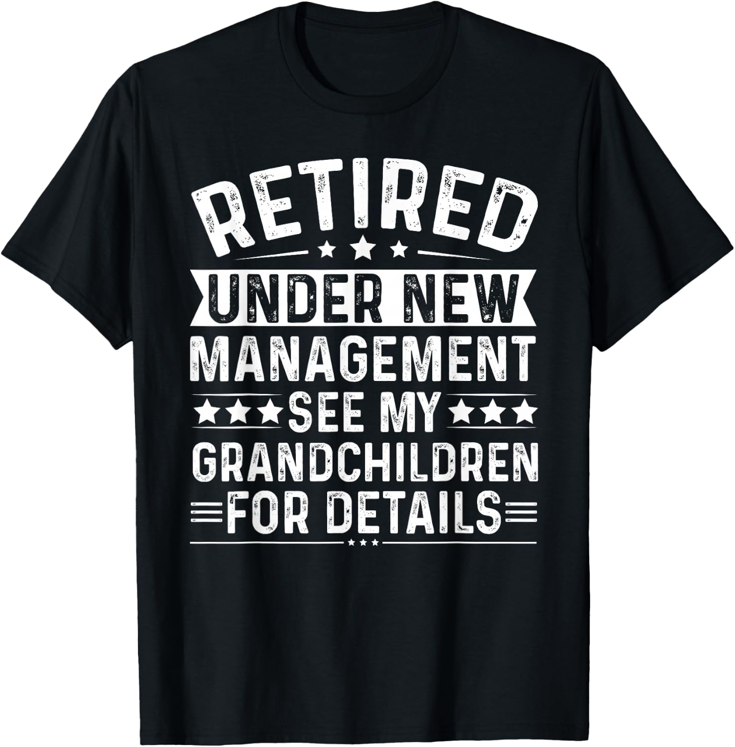 Retired Under New Management See my Grandchildren For Detail T-Shirt - T-Shirt | Black