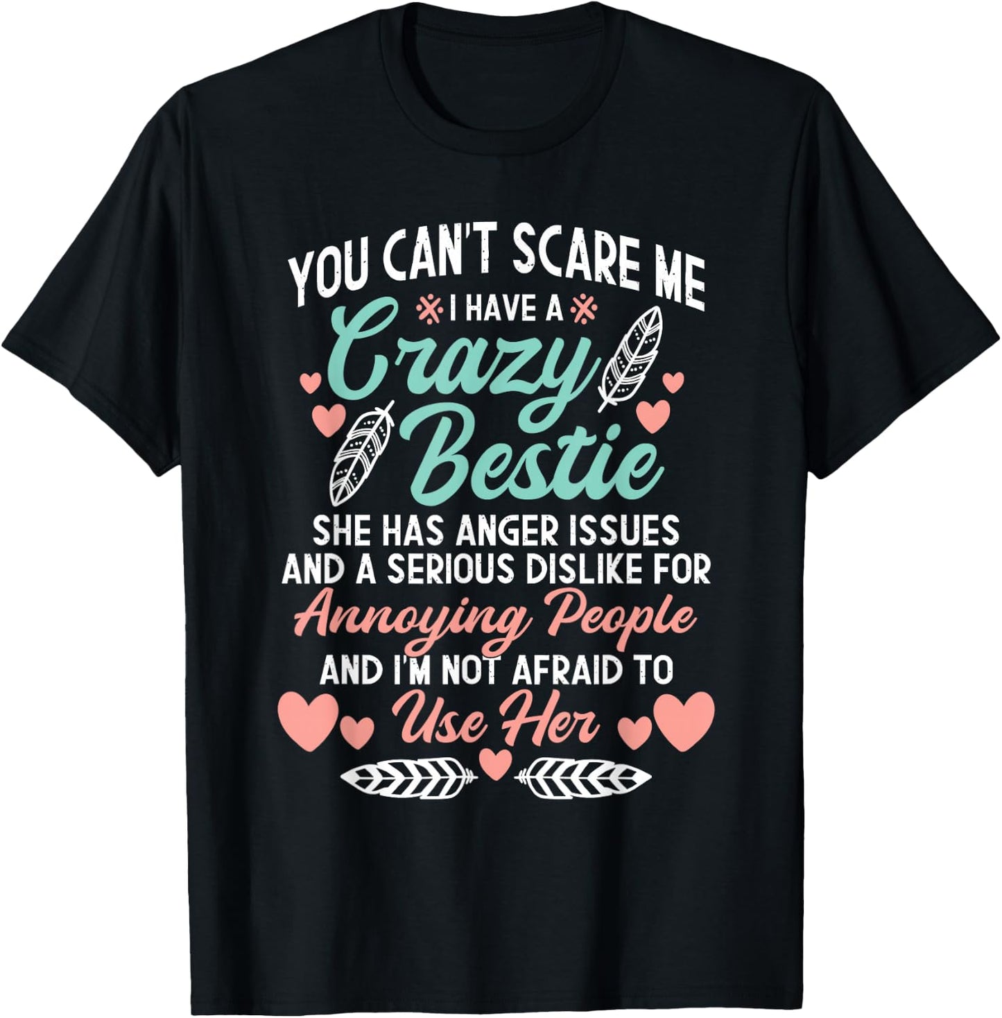 You Can't Scare Me I Have A Crazy Bestie - Best Friend BFF T-Shirt - T-Shirt | Black