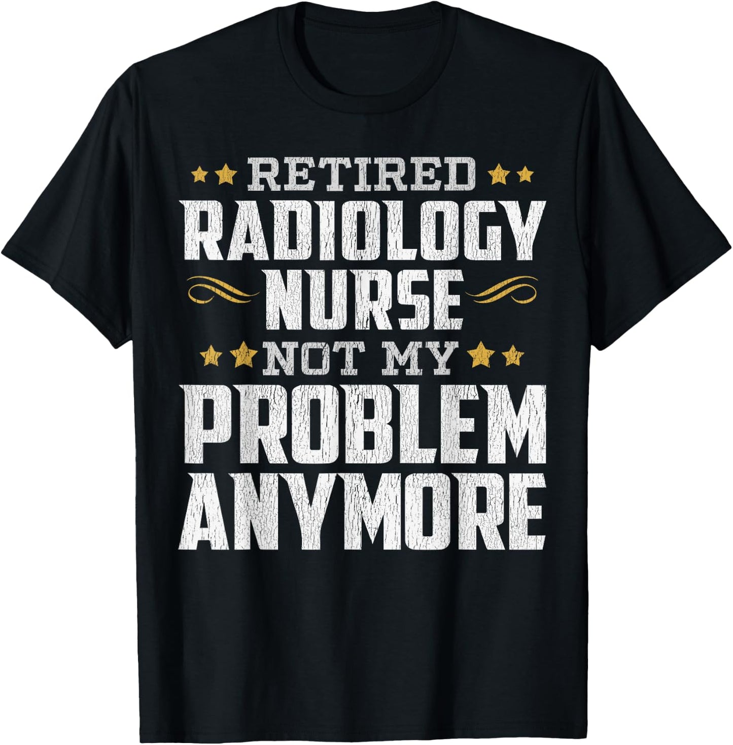 Retired Radiology Nurse Retirement Funny T-Shirt - T-Shirt | Black