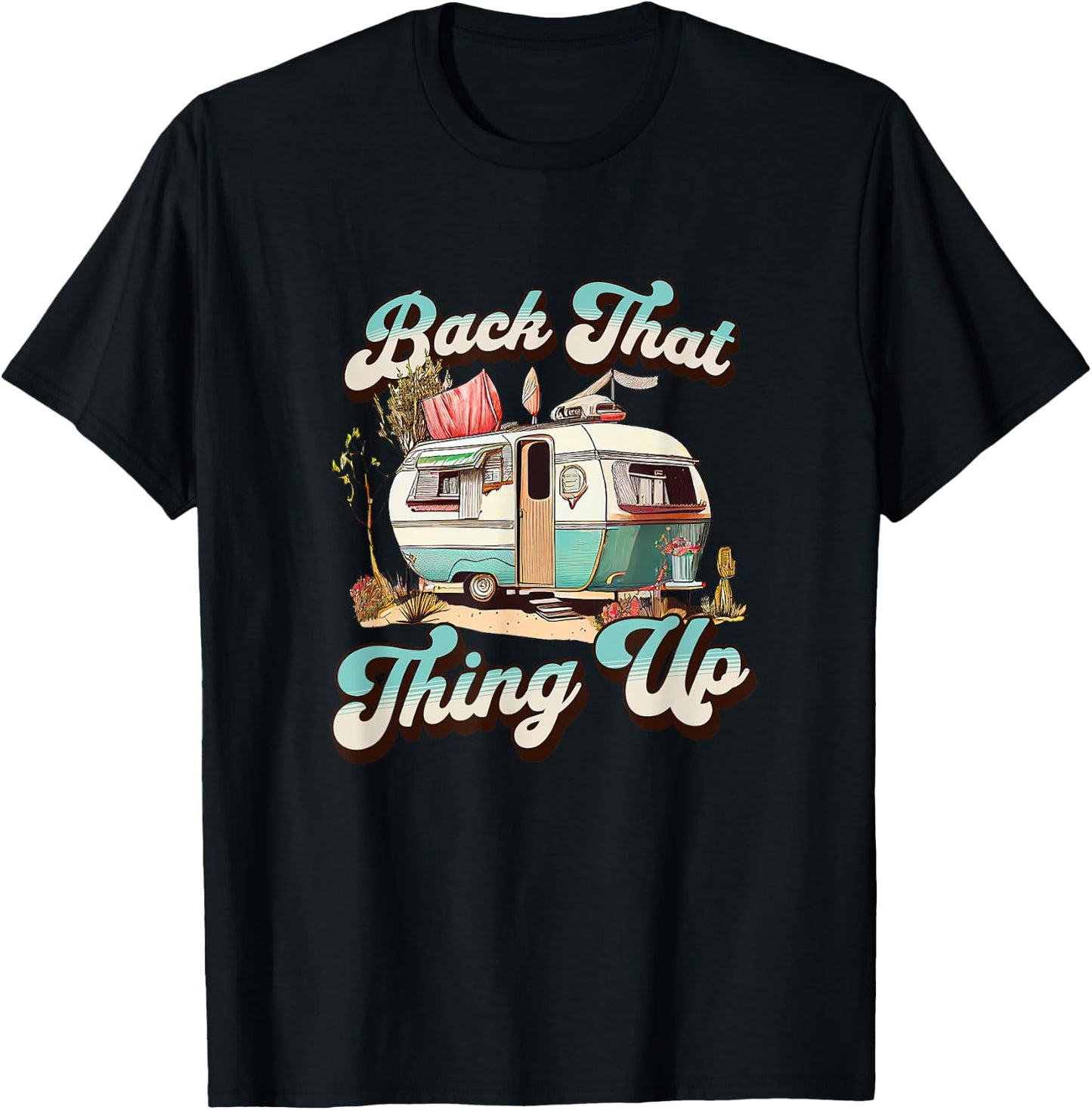 BACK THAT THING UP - Funny Camper Trailer Vacation T-Shirt - T-Shirt | Black
