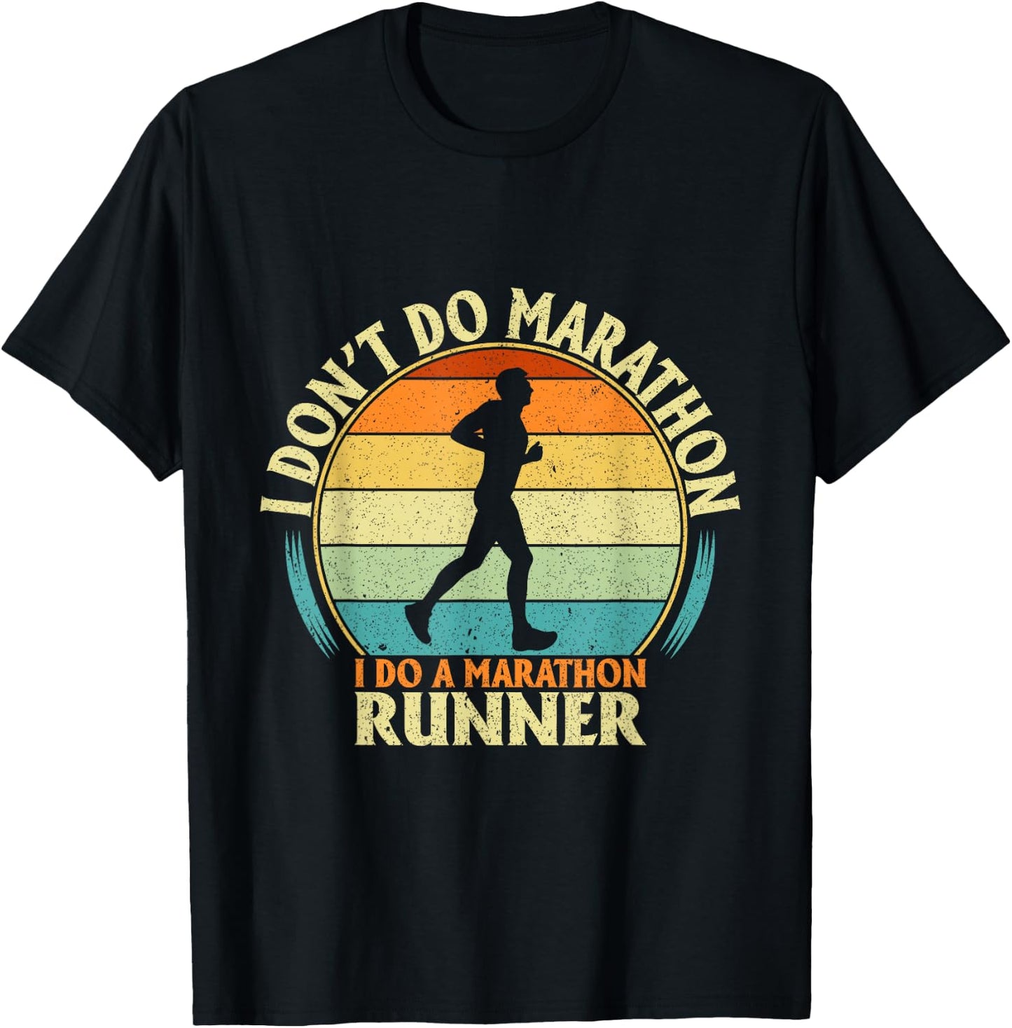 Marathoner I Don't Do Marathons I Do a Marathon Runner T-Shirt - T-Shirt | Black