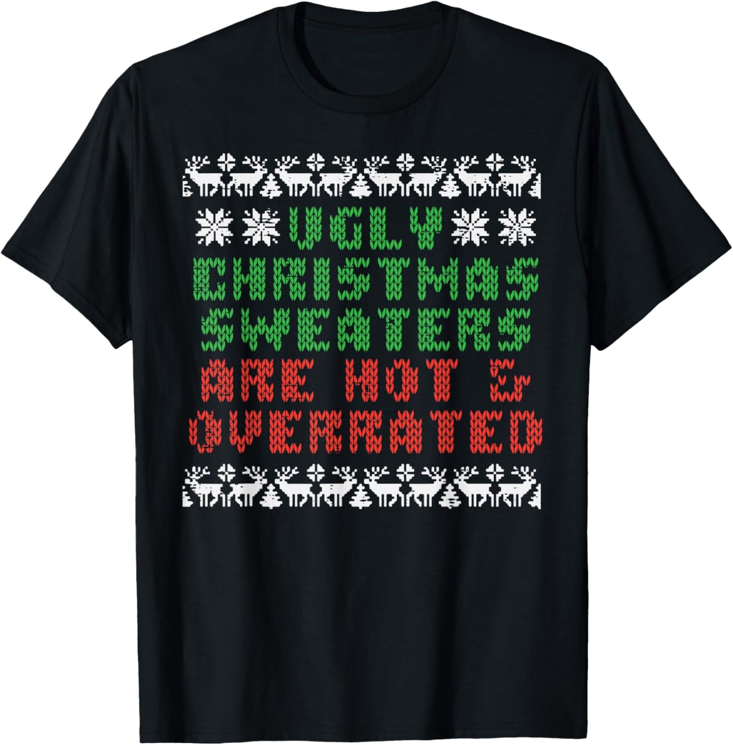 Ugly Christmas Sweaters Are Hot Overrated Funny Men Women T-Shirt - T-Shirt | Black