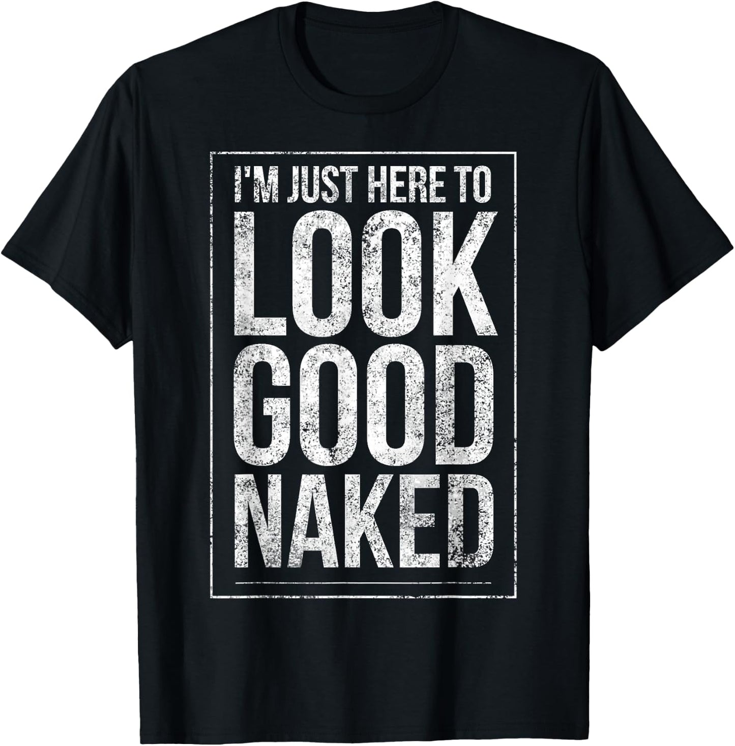 Funny Gym Workout Look Good Naked Sexy Fitness Bodybuilder T-Shirt - T-Shirt | Black