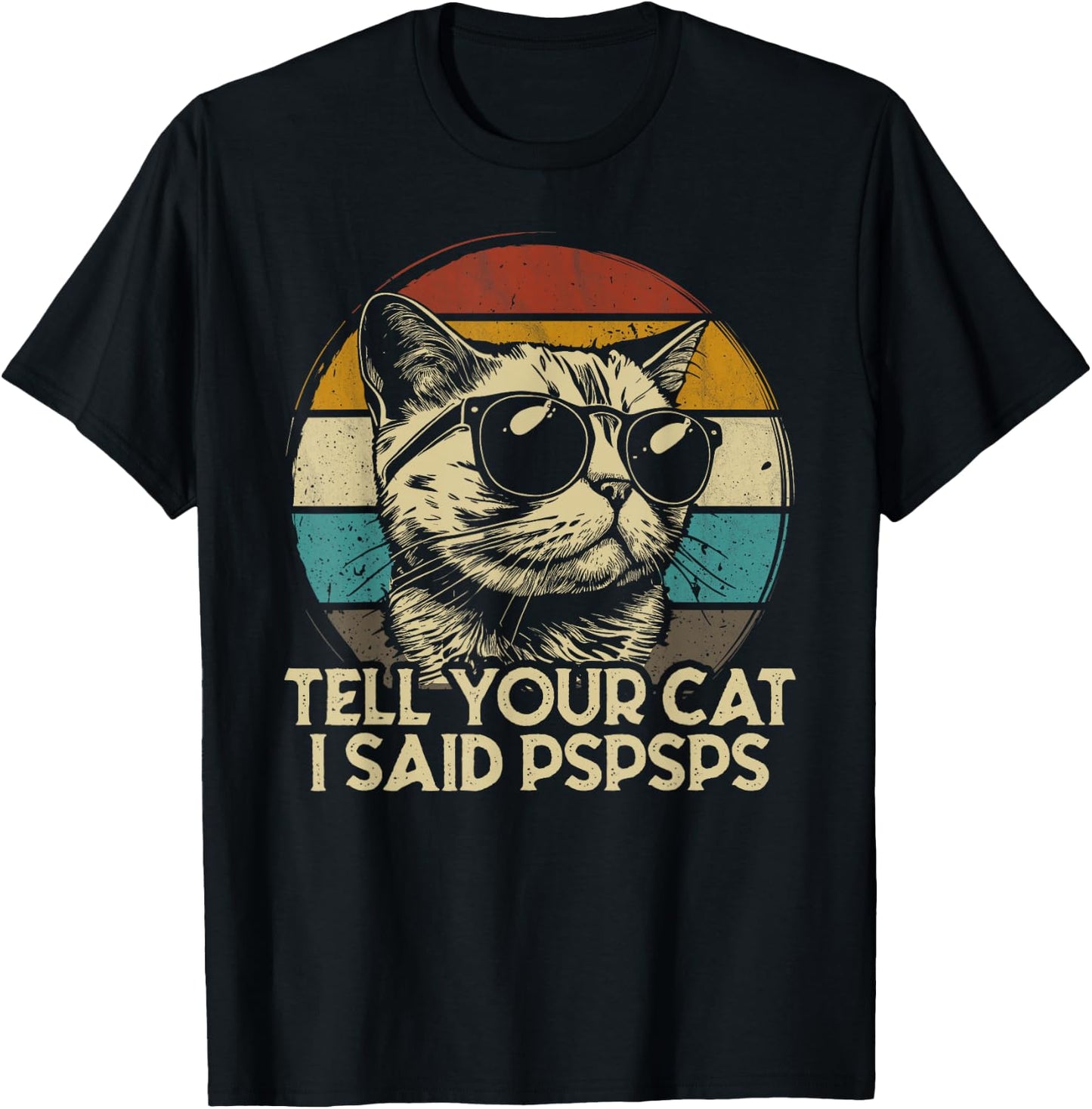 Funny Cat Shirt Retro Tell Your Cat I Said Pspsps T-Shirt - T-Shirt | Black