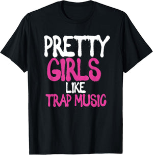 Pretty Girls Like Trap Music | Subgenre Hip Hop Rap T-Shirt - T-Shirt | Black