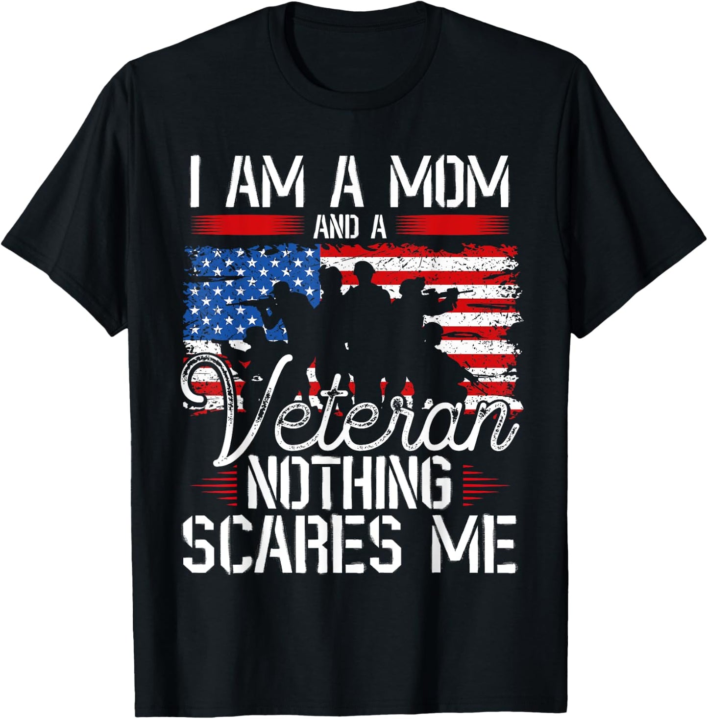 I Am A Mom And A Veteran Nothing Scares Me Veteran T-Shirt - T-Shirt | Black