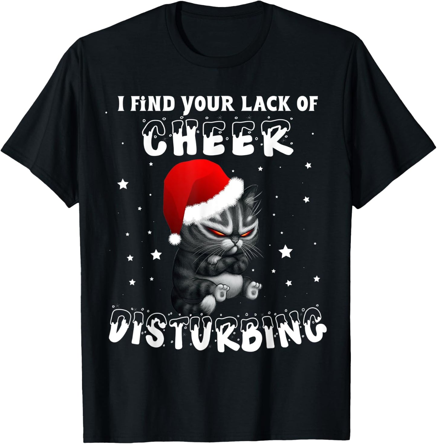 Cat I Find Your Lack Of Cheer Disturbing Christmas Xmas Kids T-Shirt - T-Shirt | Black
