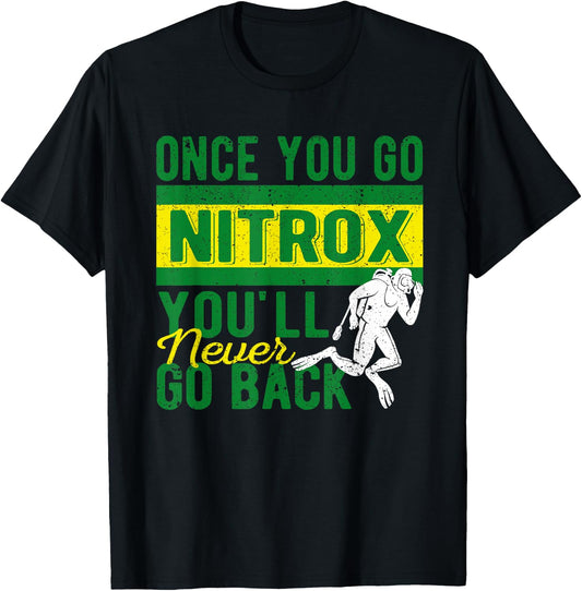 Once You Go Nitrox You'll Never Go Back Scuba Diving Diver T-Shirt - T-Shirt | Black