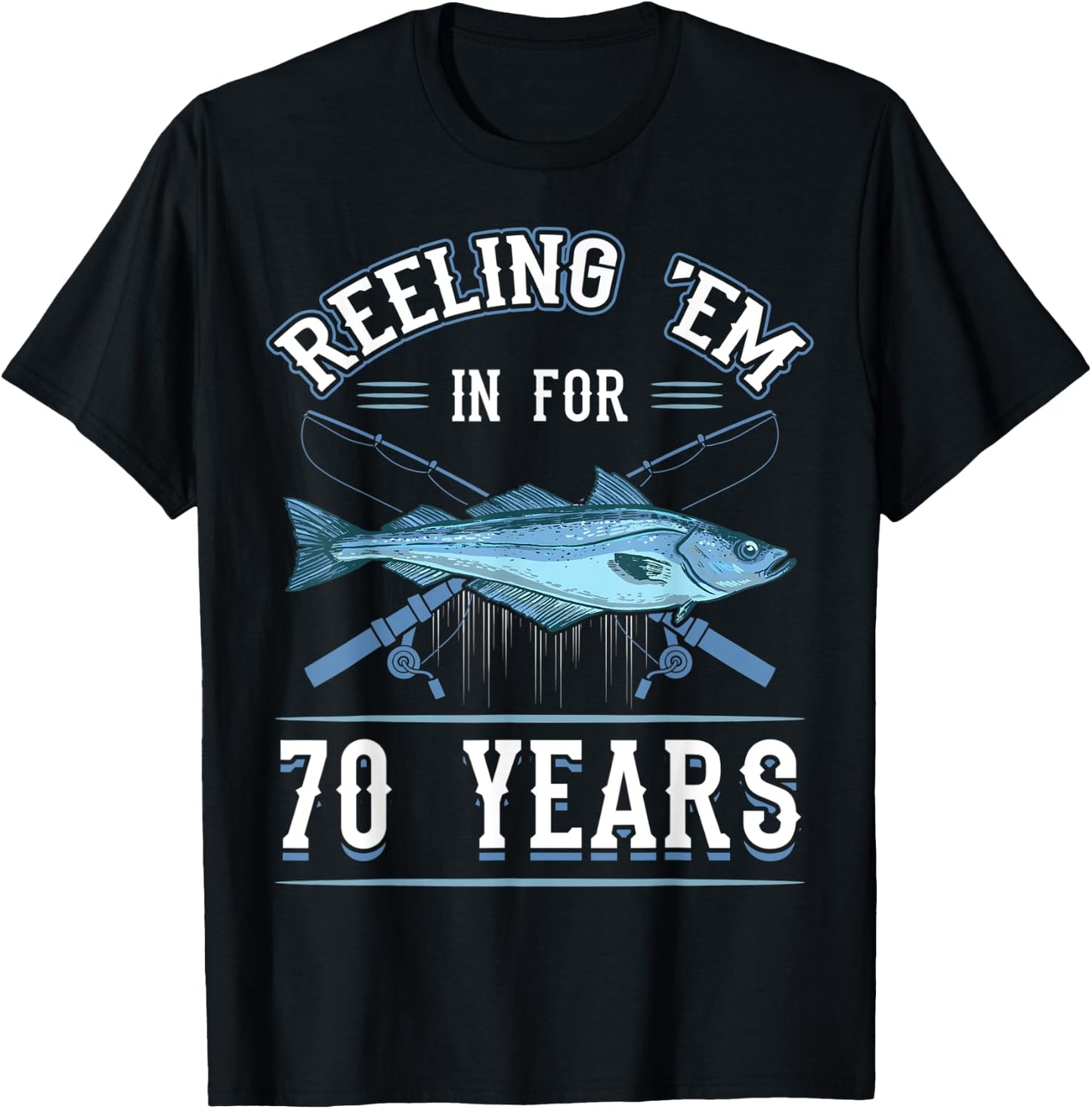 Reeling 'Em In For 70 Years Fishing Birthday Theme Party T-Shirt - T-Shirt | Black