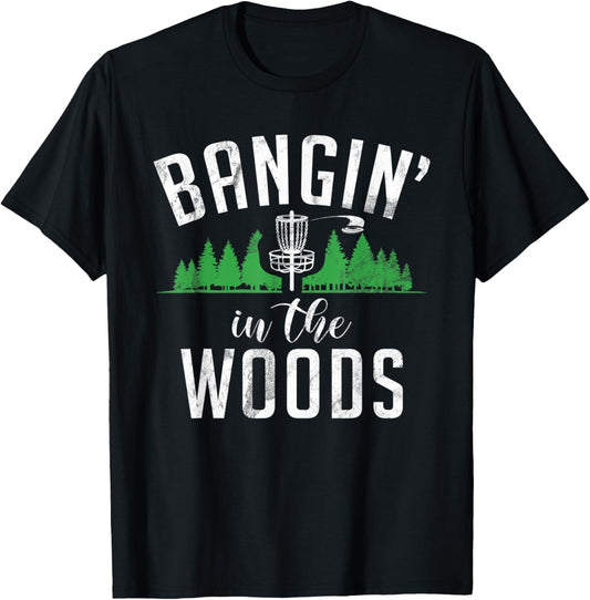 Frisbee Golf Bangin in the Woods funny Disc Golf T-Shirt - T-Shirt | Black