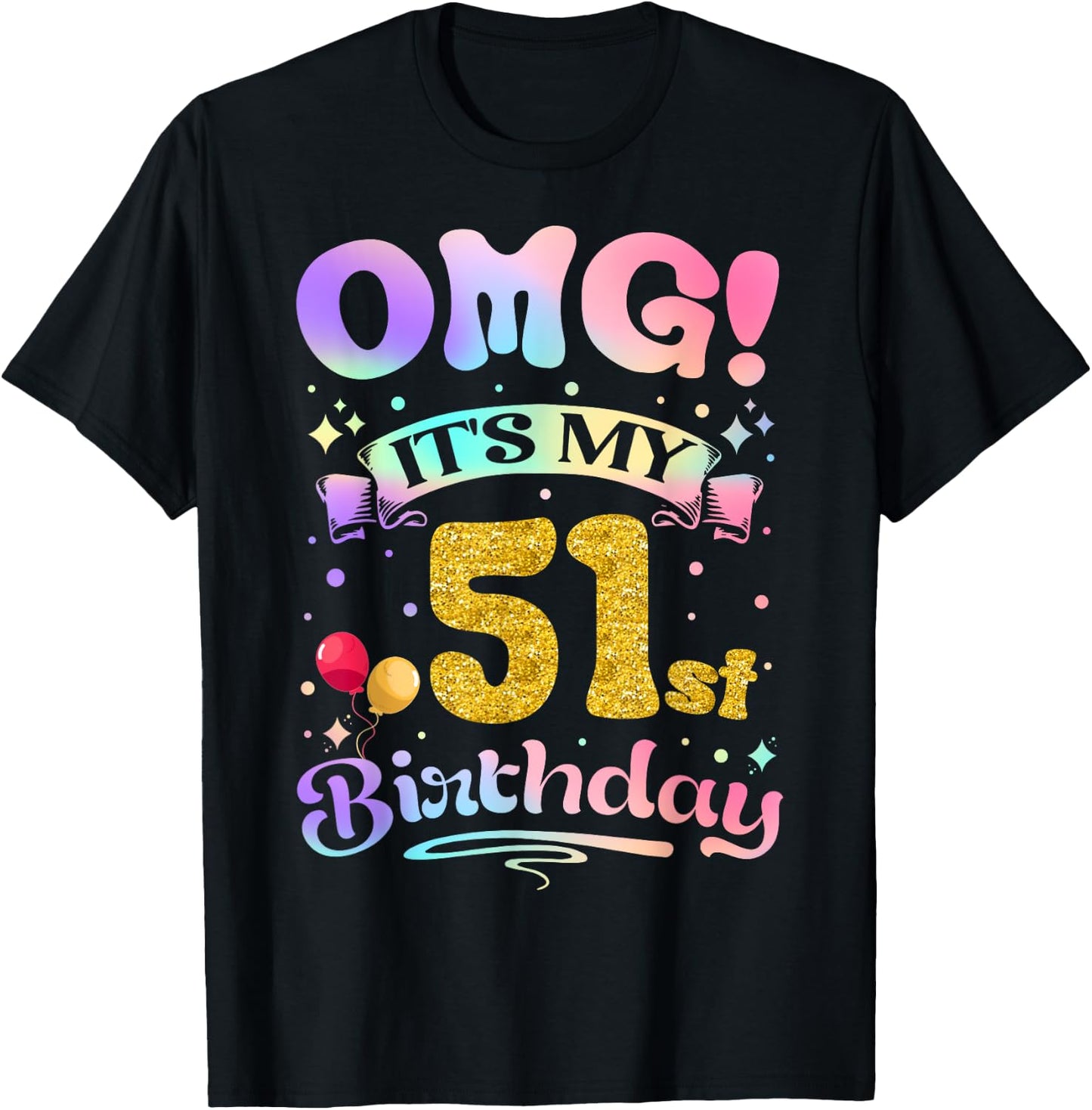 OMG It's My 51st Birthday Women Funny 51 Years old Birthday T-Shirt - T-Shirt | Black