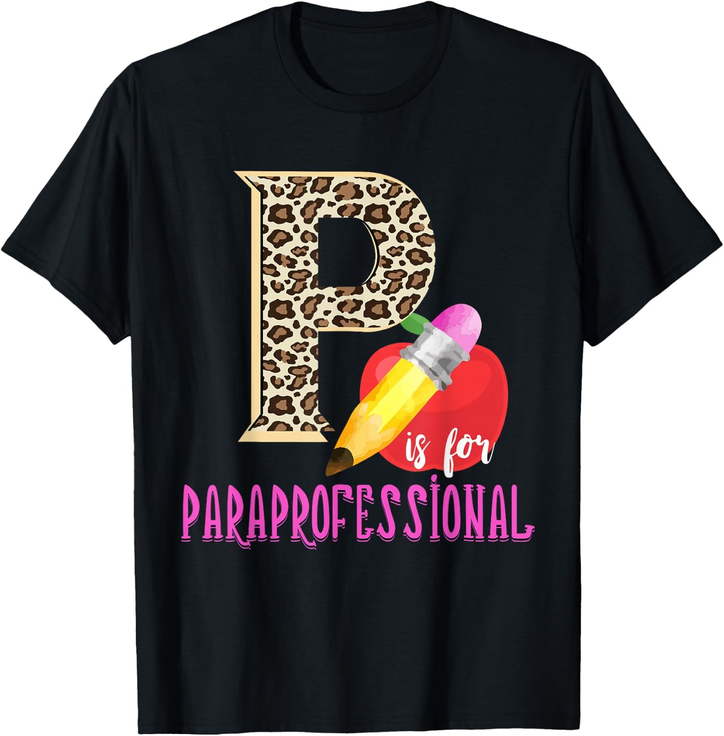 P Is For Paraprofessional Leopard Apple Pencil Paraeducator T-Shirt - T-Shirt | Black