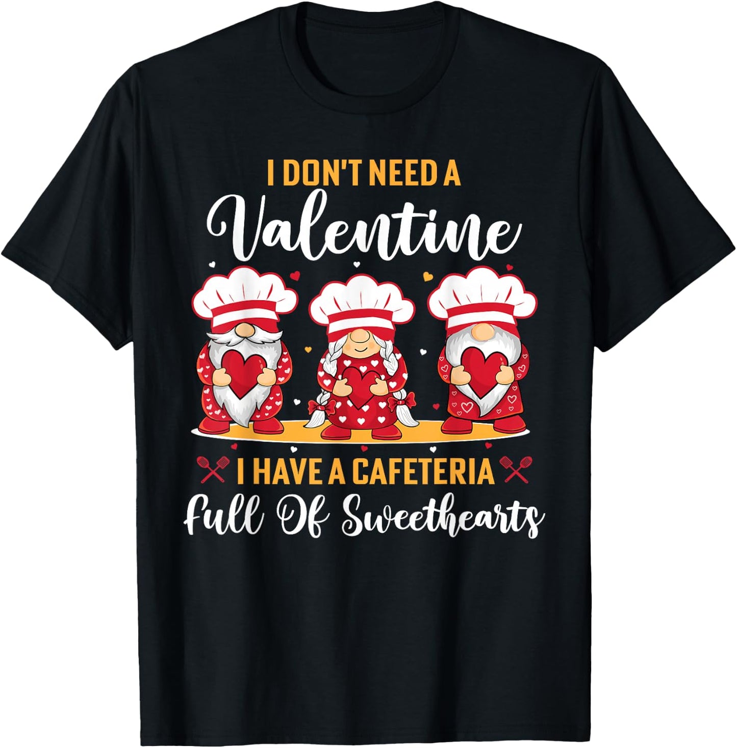 Lunch lady valentine I have a cafeteria full of sweethearts T-Shirt - T-Shirt | Black