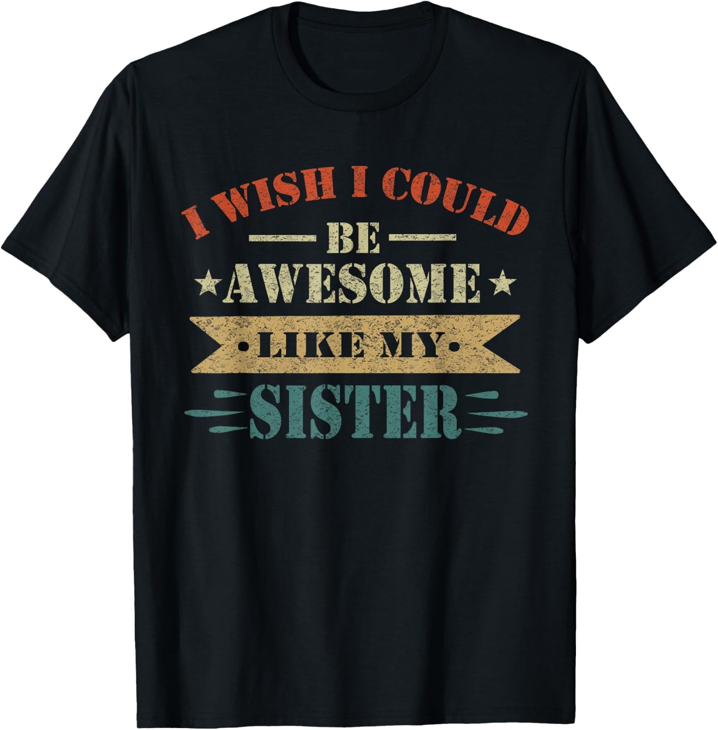 I Wish I Could Be Awesome Like My Sister Funny Sister T-Shirt - T-Shirt | Black