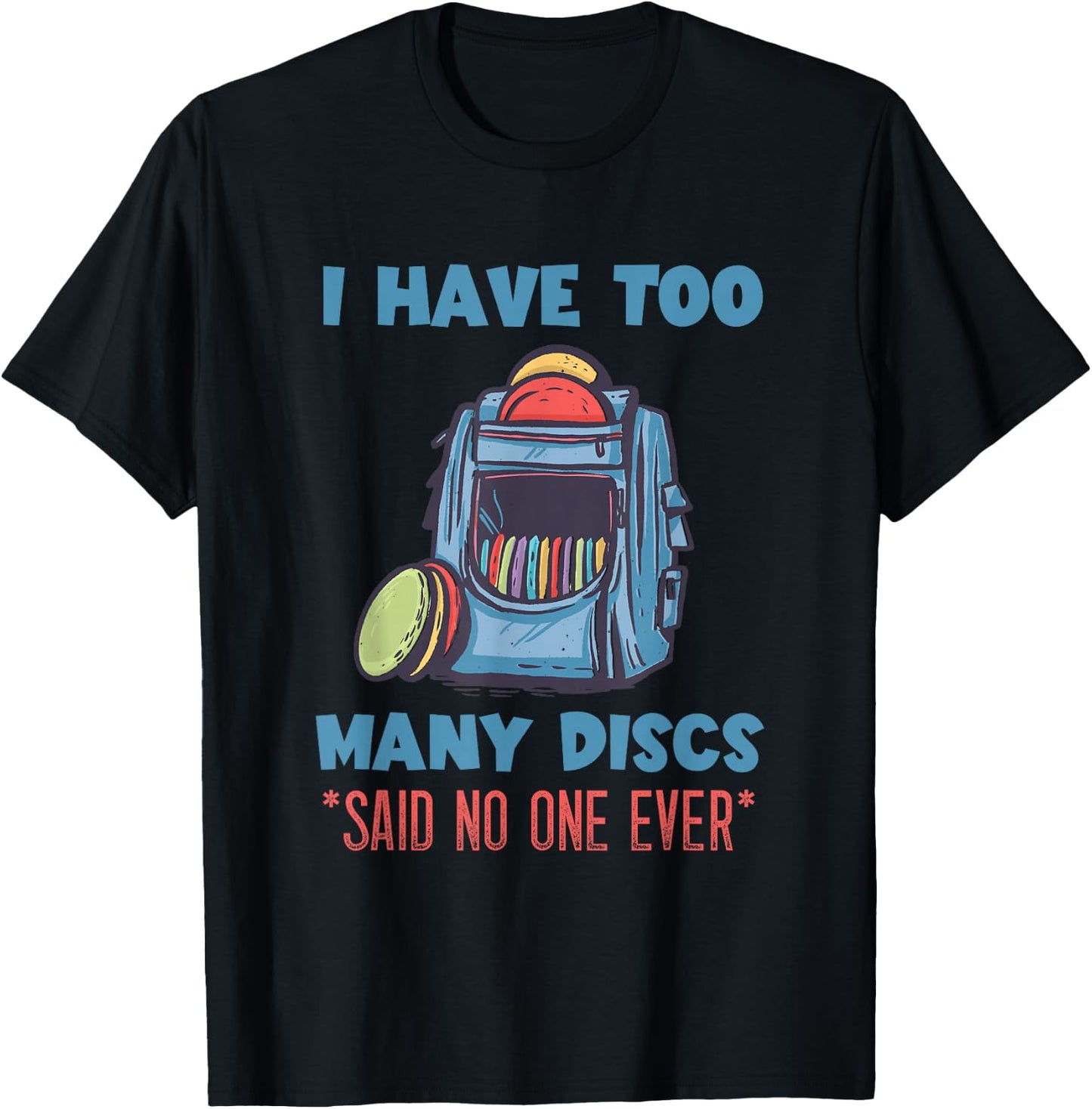 Disc Golf I Have Too Many Disc Bag Disc Golf Player T-Shirt - T-Shirt | Black