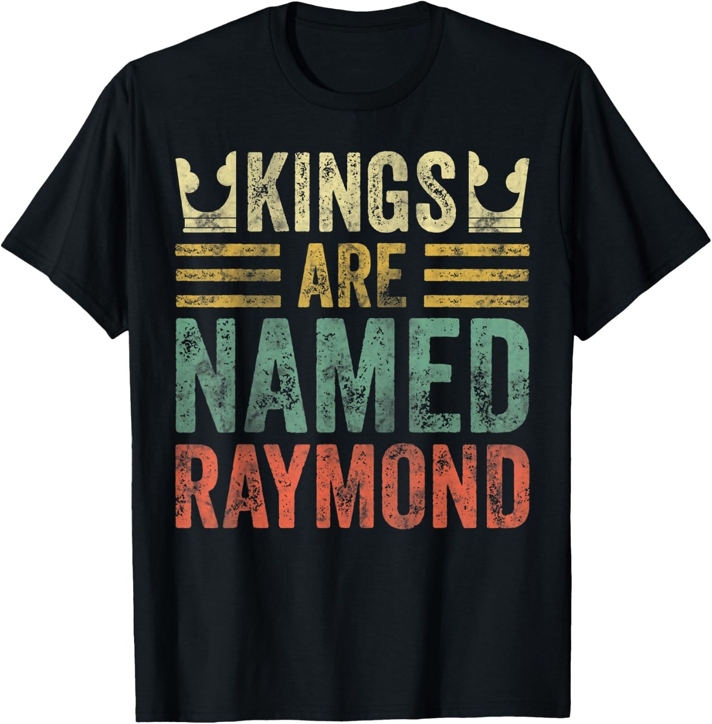 Kings Are Named Raymond Shirt Funny Personalized Name T-Shirt - T-Shirt | Black
