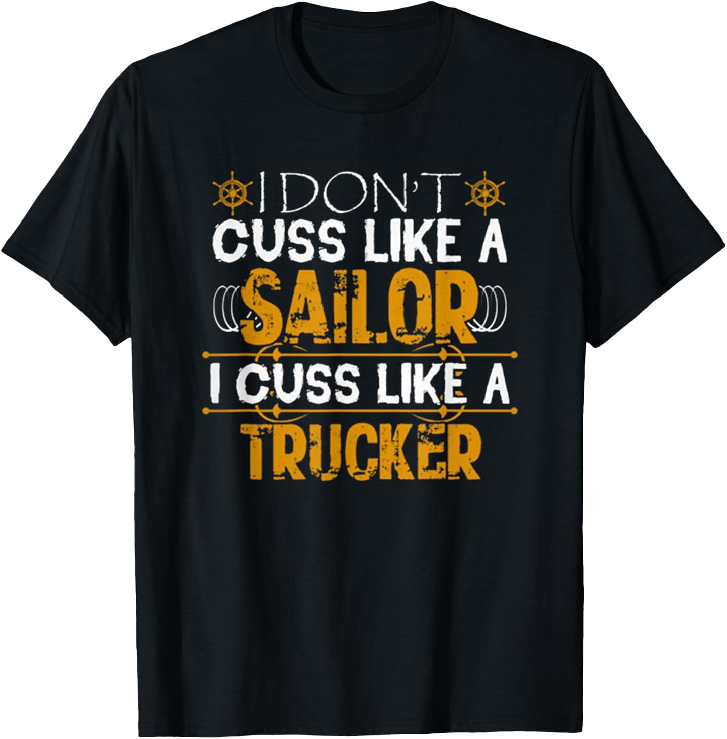 I Don't Cuss Like A Sailor I Cuss Like A Trucker Best Funny T-Shirt - T-Shirt | Black