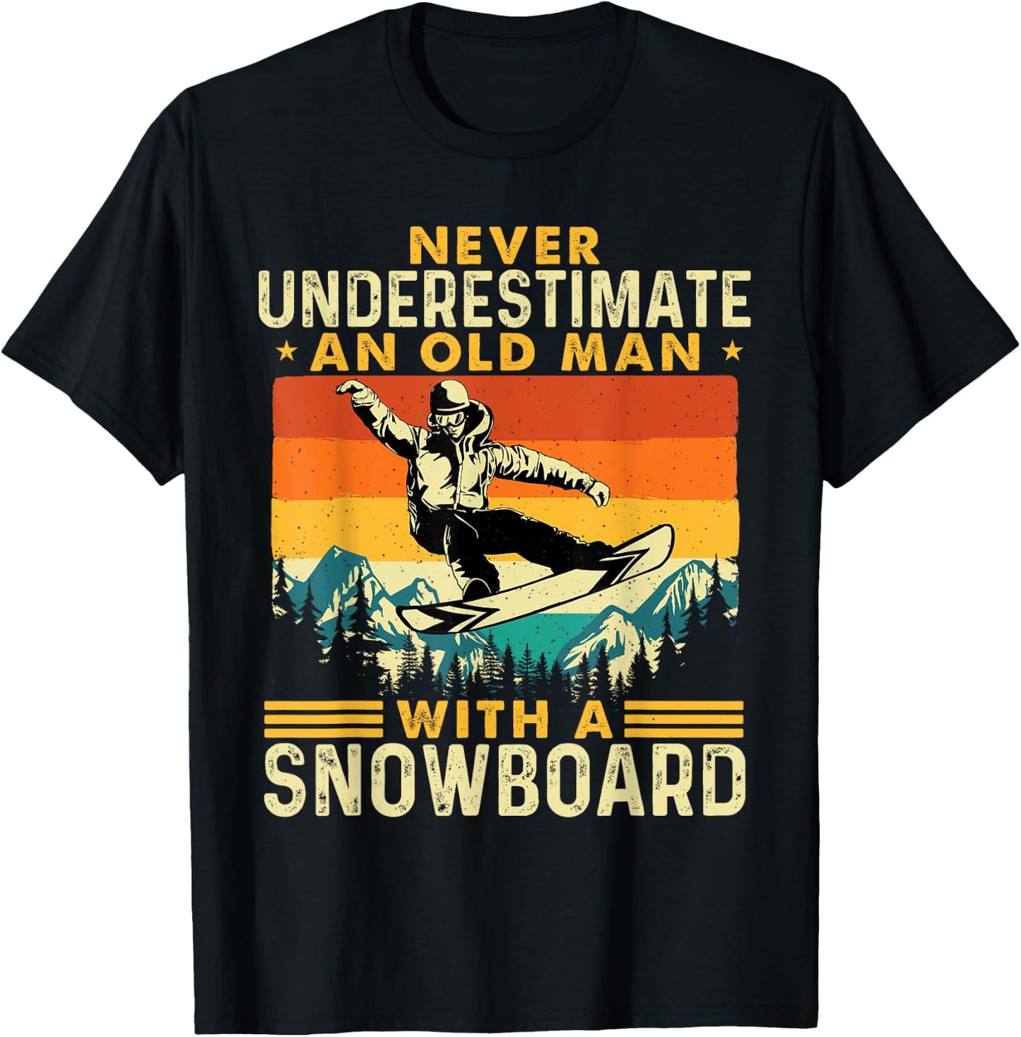 Never Underestimate An Old Man - Snowboarding Snowboarder T-Shirt - T-Shirt | Black