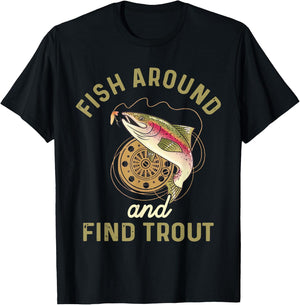 Funny Fishing Fish Around And Find Trout T-Shirt - T-Shirt | Black