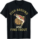 Funny Fishing Fish Around And Find Trout T-Shirt - T-Shirt | Black
