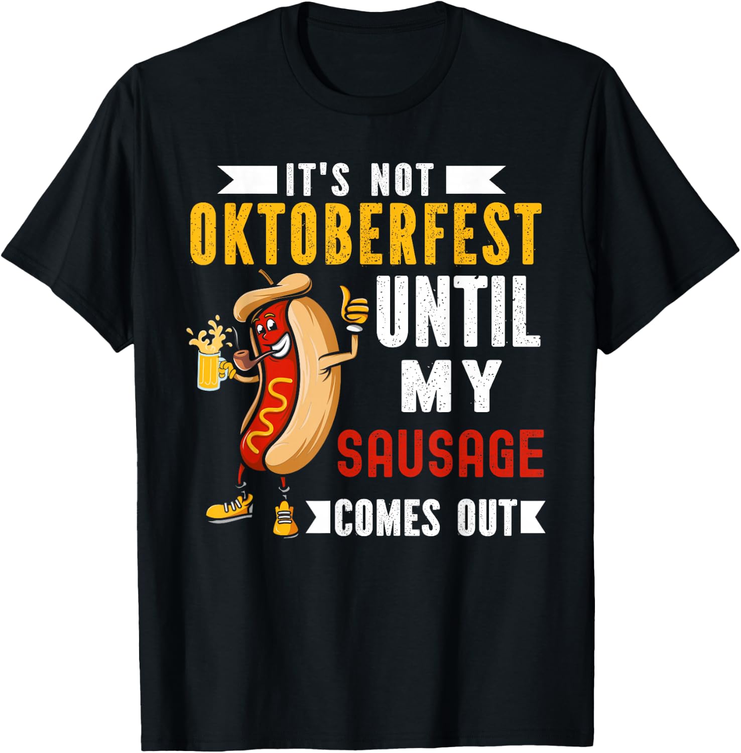 It's Not Oktoberfest Until My Sausage Comes Out T-Shirt - T-Shirt | Black