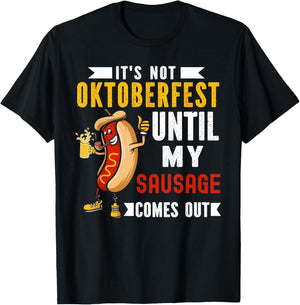 It's Not Oktoberfest Until My Sausage Comes Out T-Shirt - T-Shirt | Black