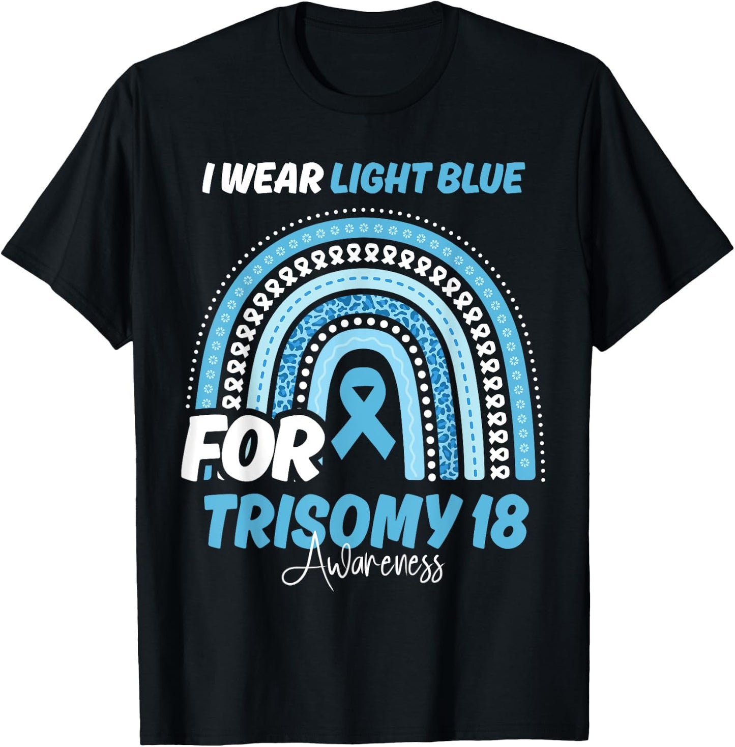 Trisomy 18 Awareness Month Light Blue Ribbon Rainbow T-Shirt - T-Shirt | Black