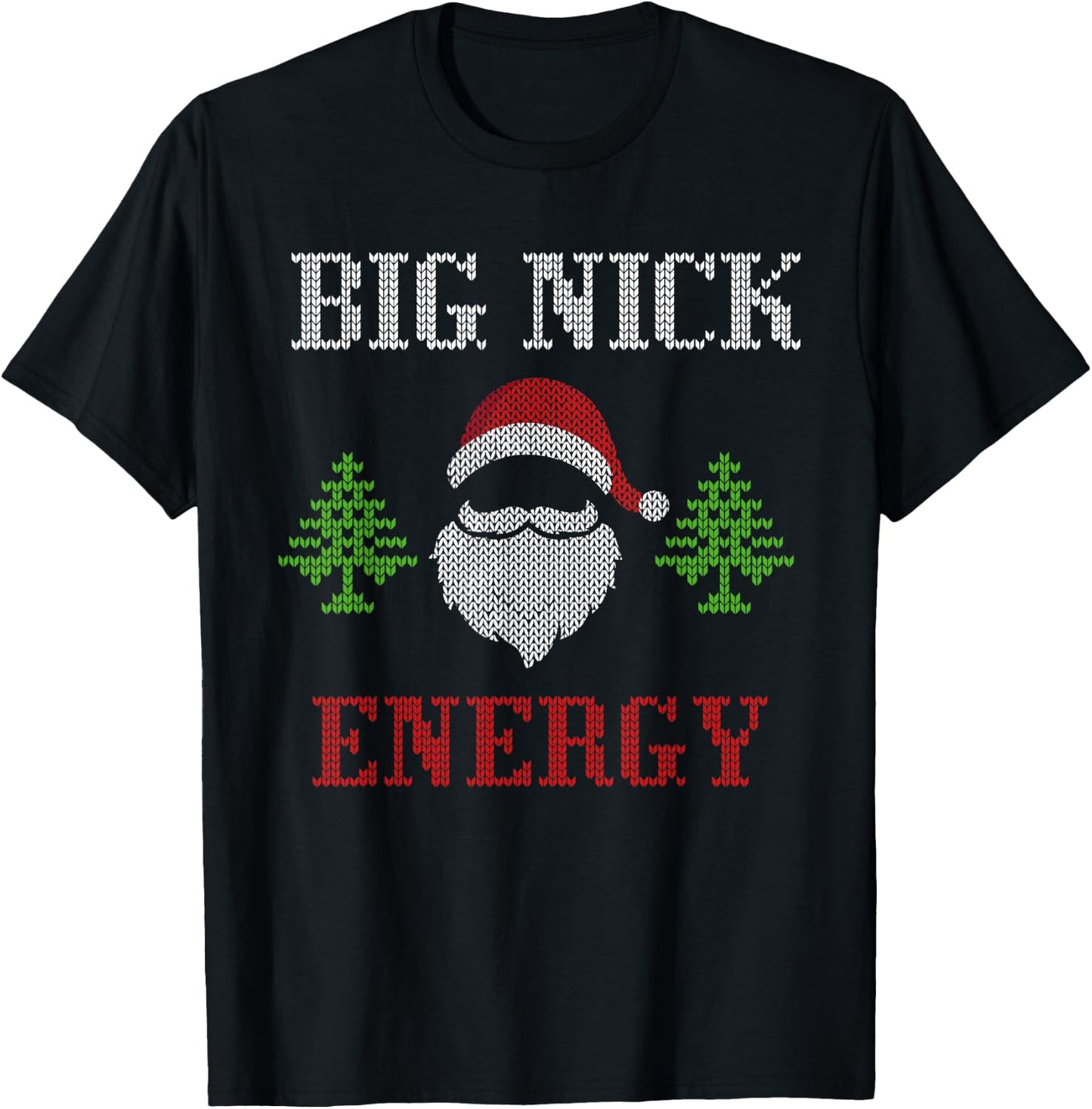 Big Nick Energy - Ugly Sweater - Big Nick Energy Santa T-Shirt - T-Shirt | Black