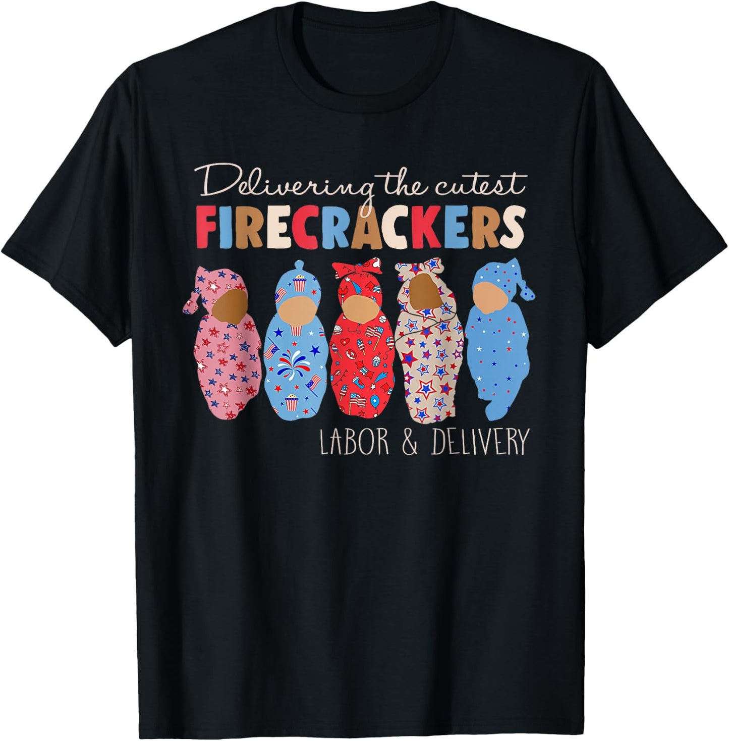 Delivering Cutest Firecrackers Funny L&D Nurse 4th Of July T-Shirt - T-Shirt | Black