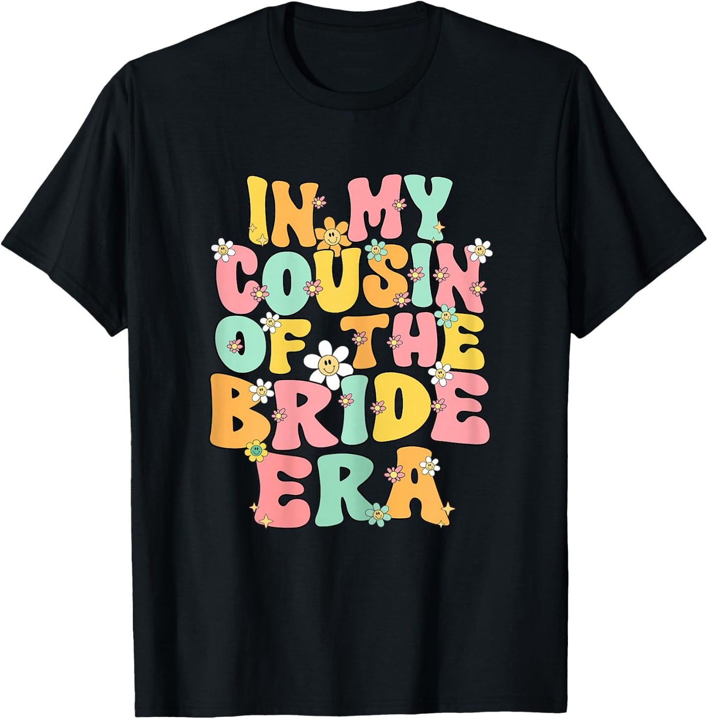 In My Cousin Of The Bride Era Cute Cousin Of The Bride Funny T-Shirt - T-Shirt | Black