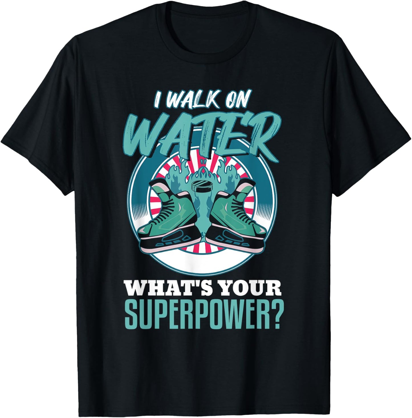 i walk on water what's your superpower? Funny Ice Hockey T-Shirt - T-Shirt | Black