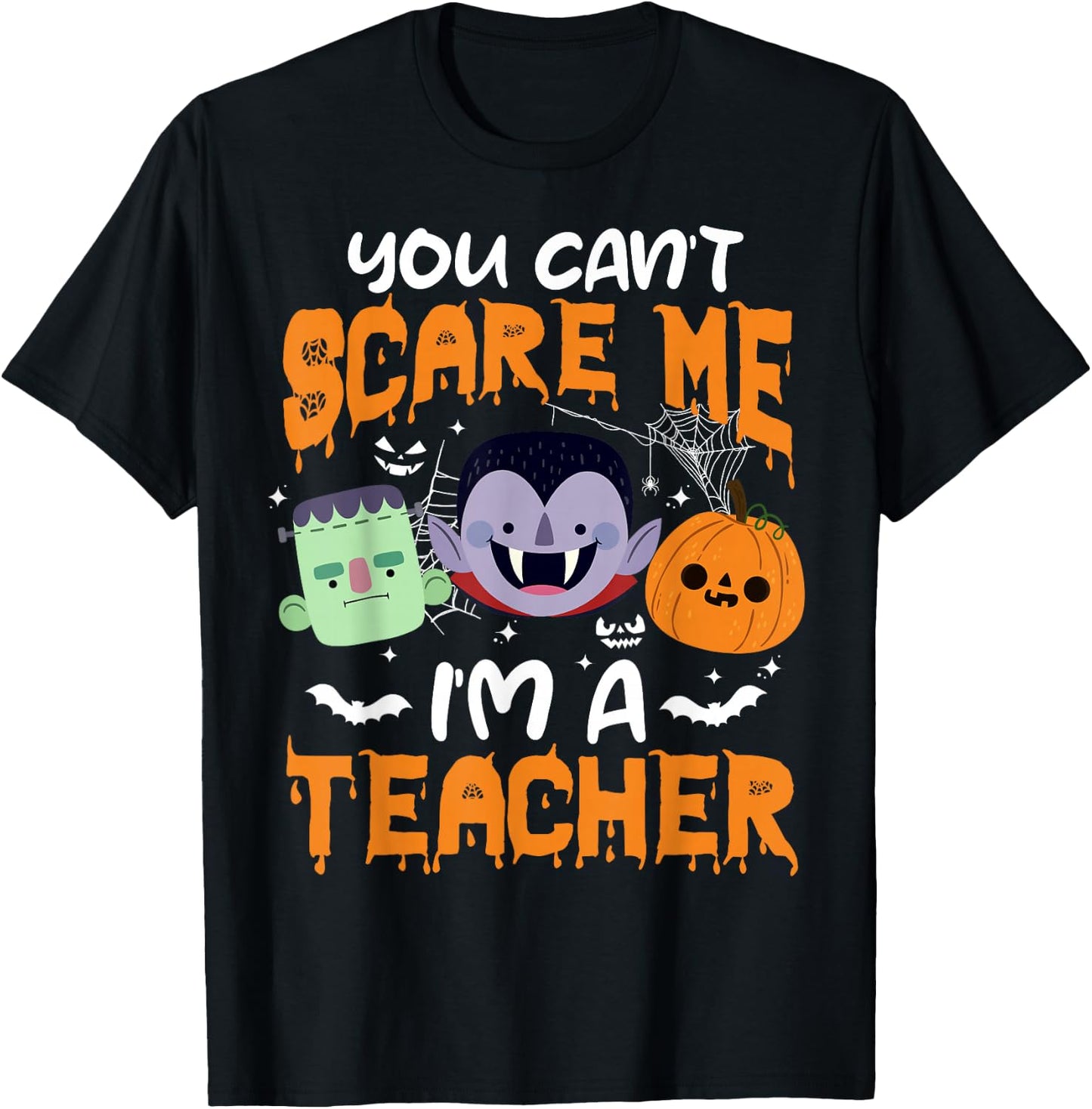 You Can't Scare Me I'm A Teacher Halloween T-Shirt - T-Shirt | Black