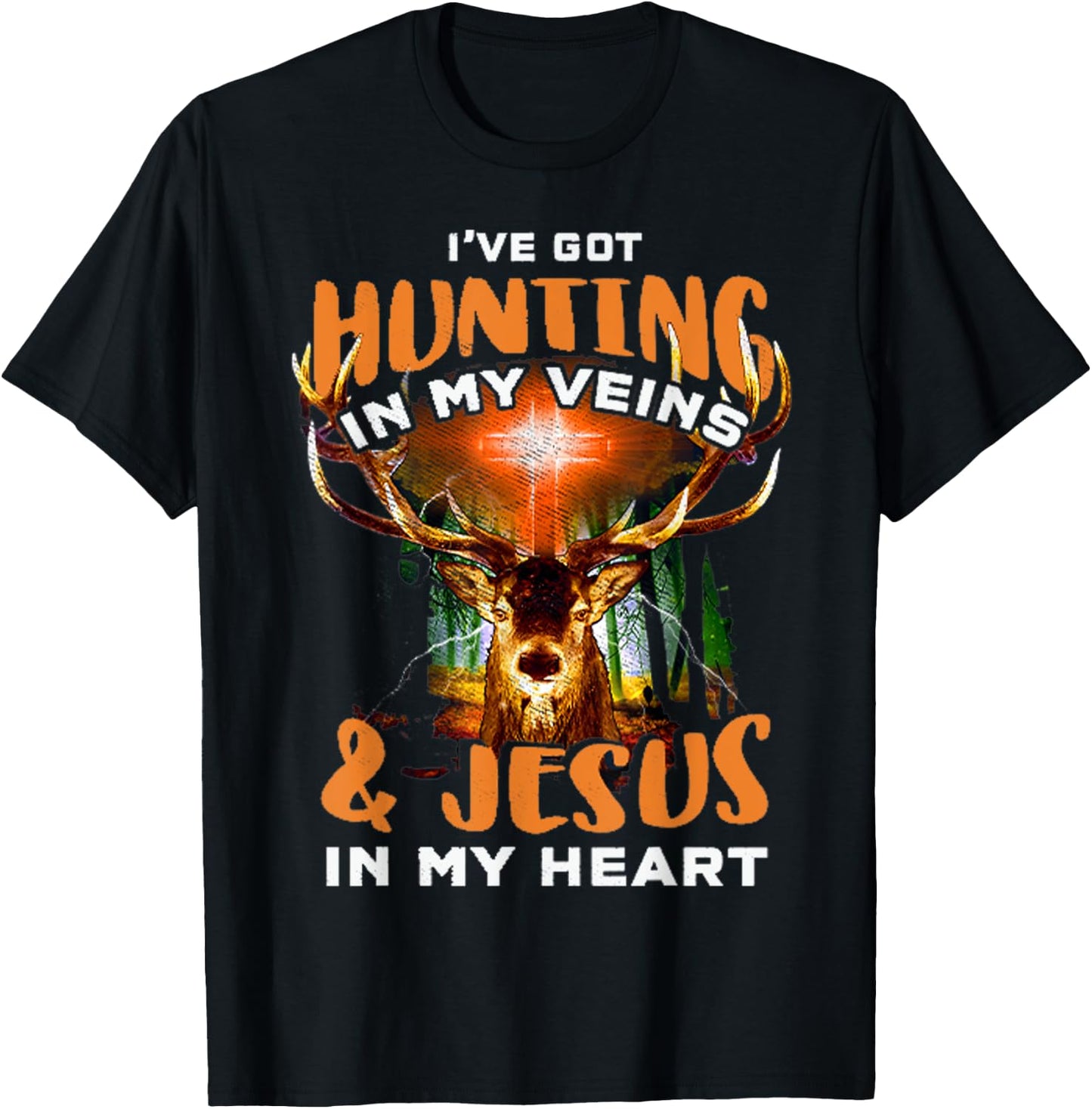 I've Got Hunting In My Veins & Jesus In My Heart T-Shirt - T-Shirt | Black