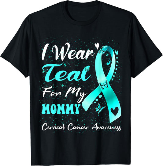 I Wear Teal For My Mommy Cervical Cancer Awareness T-Shirt - T-Shirt | Black
