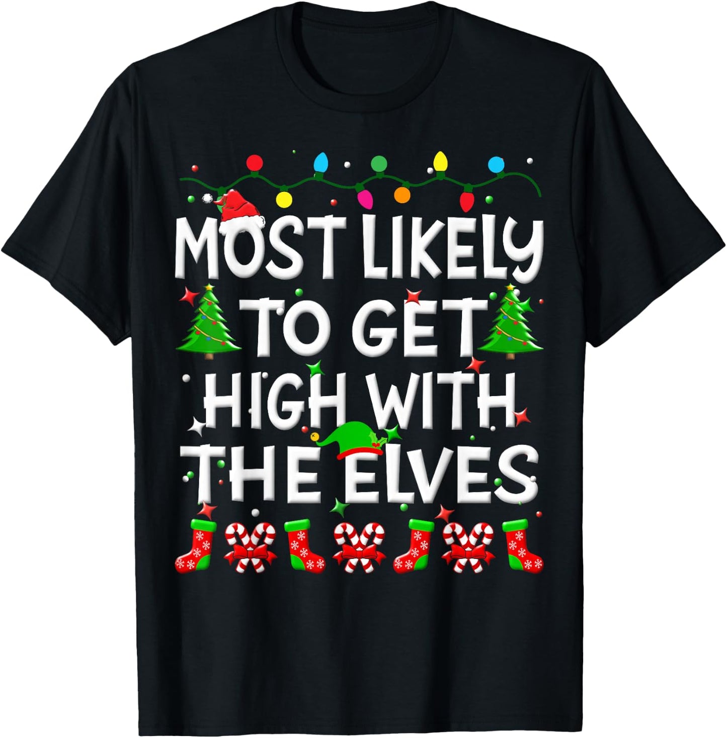 Most Likely To Get High With The Elves Christmas Family Joy T-Shirt - T-Shirt | Black