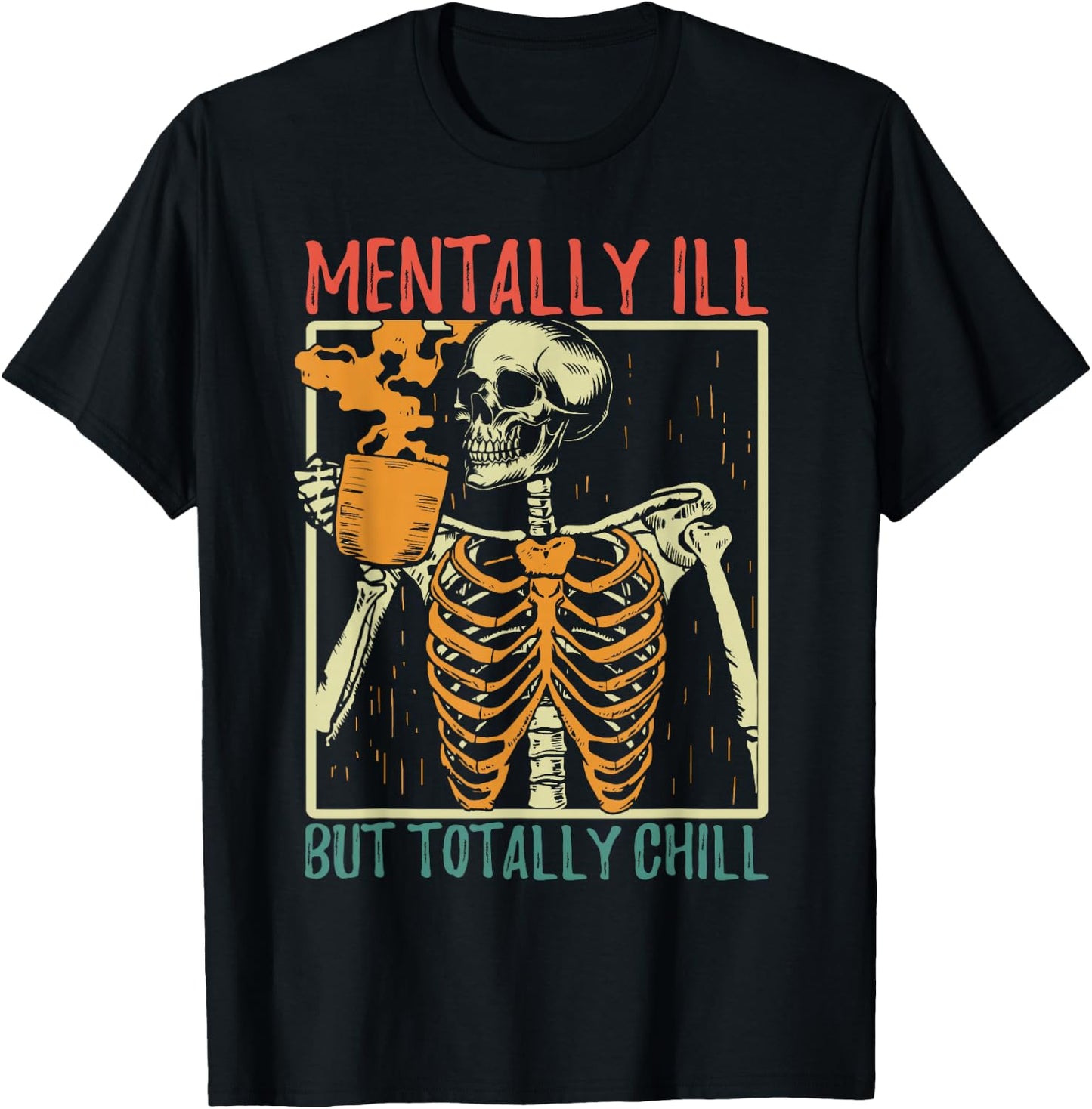 Mentally Ill but Totally Chill Halloween Costume Skeleton T-Shirt - T-Shirt | Black