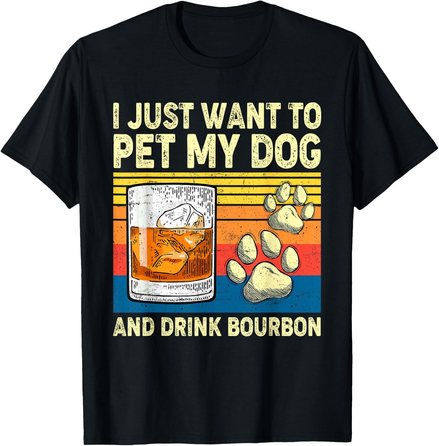 I Just Want To Pet My Dog And Drink Bourbon Animals Lover Women T-Shirt - T-Shirt | Black