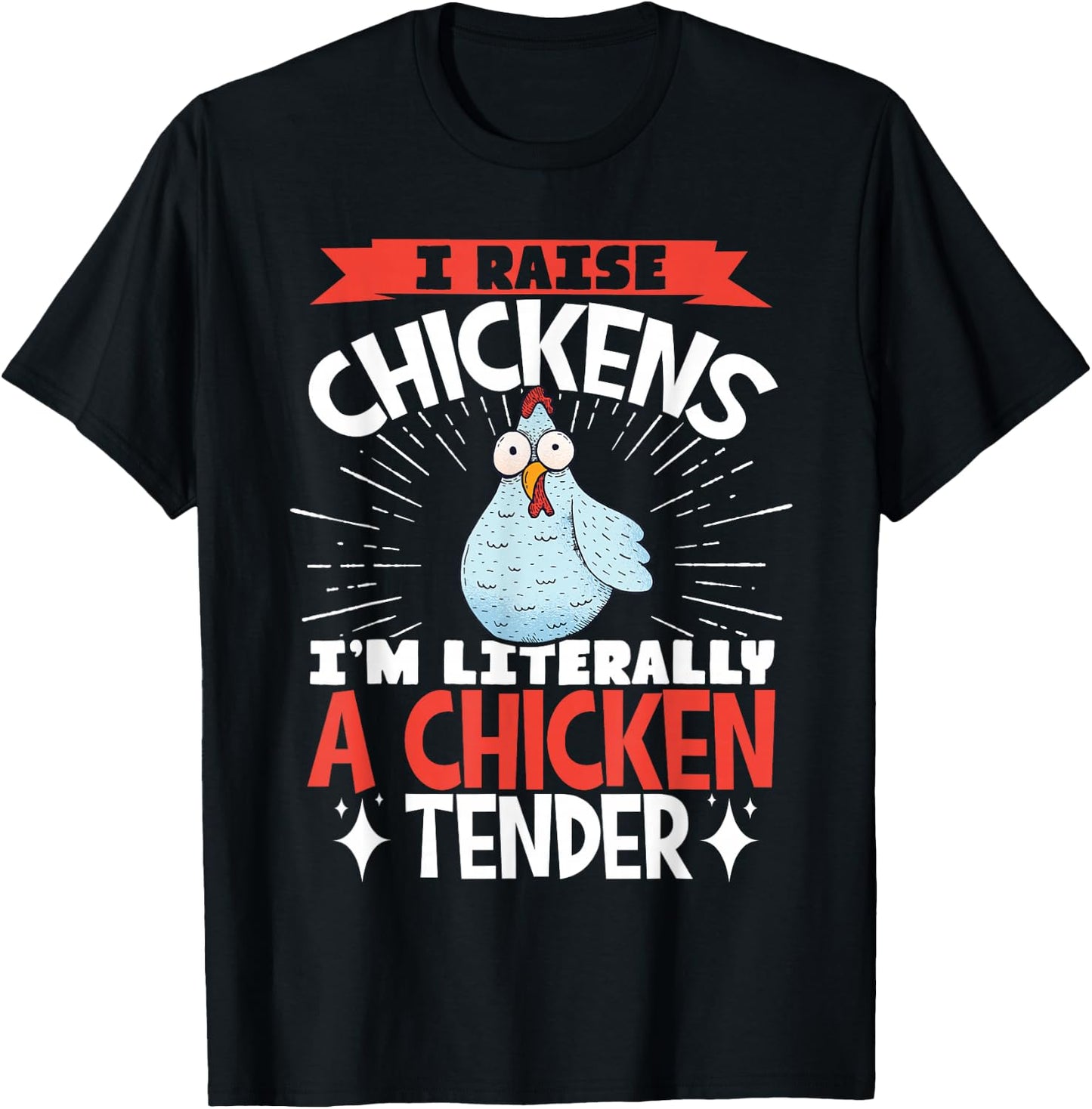 I Raise Chickens I'm Literally A Chicken Tender T-Shirt - T-Shirt | Black