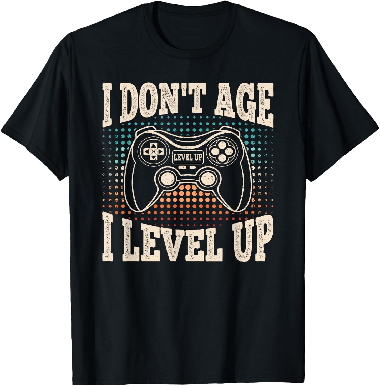 I Don't Age I Level Up Video Game Gaming Birthday Men Boys T-Shirt - T-Shirt | Black