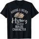 Having a weird History teacher builds Character History T-Shirt - T-Shirt | Black